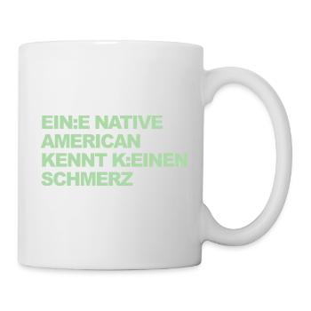 WOKE SATIRE: Ein Indianer kennt keinen Schmerz - Tasse - Weiß - Rechts