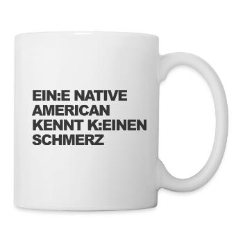 WOKE SATIRE: Ein Indianer kennt keinen Schmerz - Tasse - Weiß - Rechts