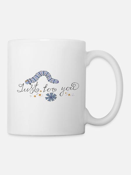Just for you Raupe - Tasse - Weiß