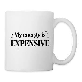 My Energy Is Expensive - Tasse - Weiß - Rechts
