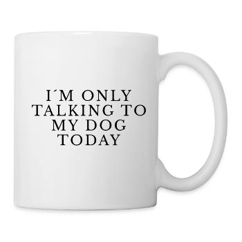 Je ne parle qu’à mon chien aujourd’hui Chemise - Mug blanc - blanc - Droite