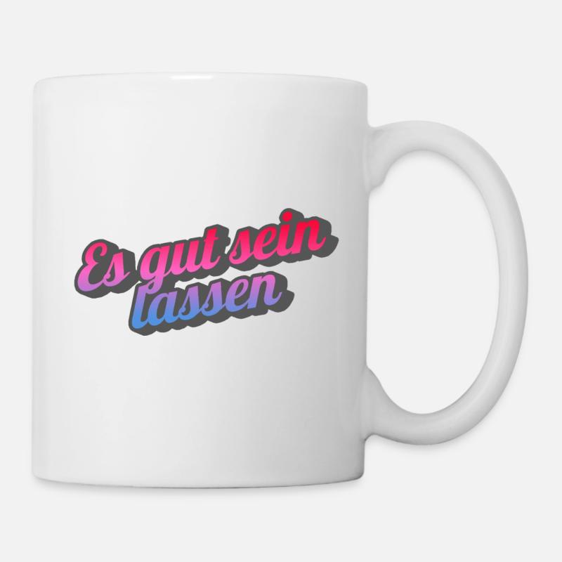 Es gut sein lassen. - Tasse - Weiß