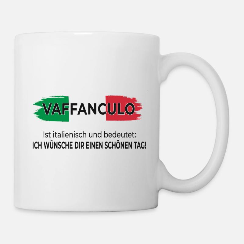 Vaffanculo – Ich wünsche dir einen schönen Tag - Tasse - Weiß