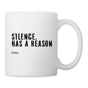 silence.  Has a reason. - Tasse - Weiß - Rechts