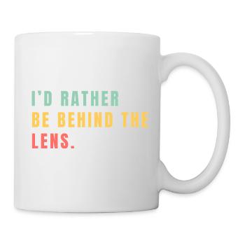 Ich wäre lieber hinter dem Objektiv - Tasse - Weiß - Rechts