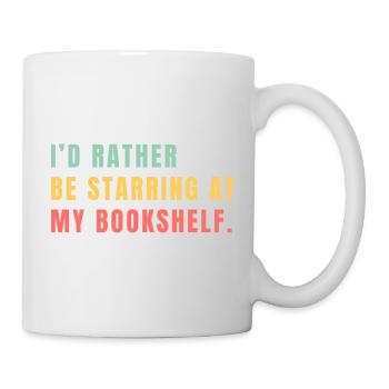 Ich starr lieber aufs Bücherregal - Tasse - Weiß - Rechts