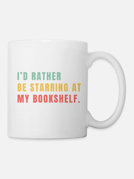 Ich starr lieber aufs Bücherregal - Tasse - Weiß