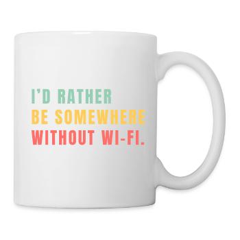 I'd Rather Be Somewhere Without Wi-Fi - Tasse - Weiß - Rechts