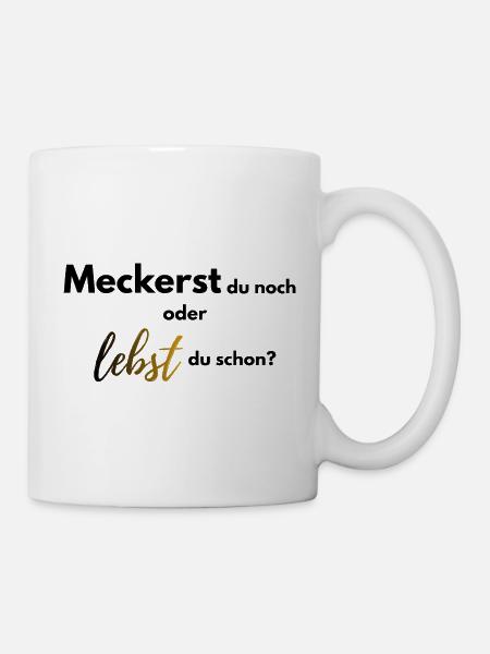 Meckerst du noch oder lebst du schon farbig - Tasse - Weiß