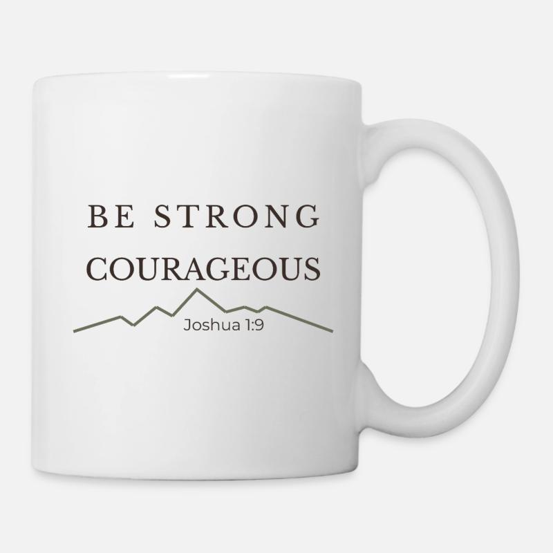 Be Strong and Courageous | Joshua 1:9 - Mug - white