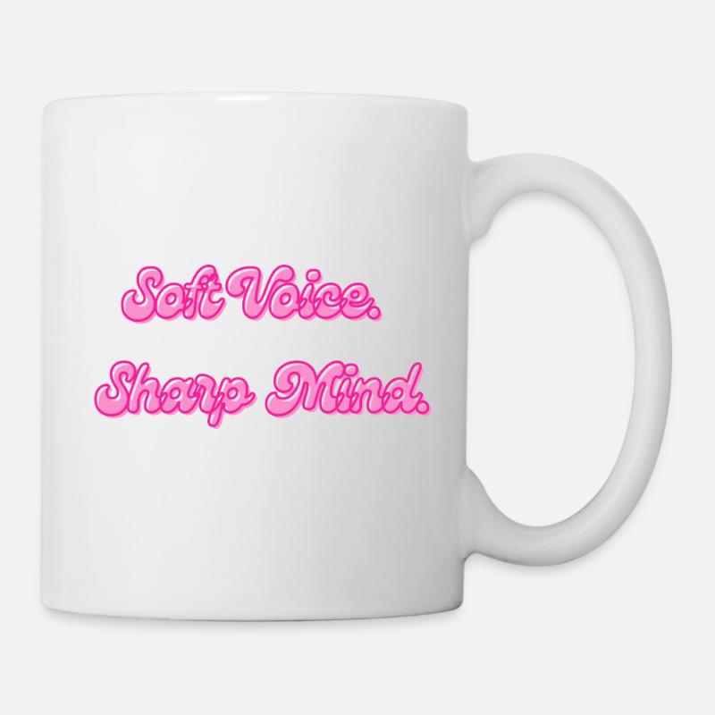Soft Voice Sharp Mind | Motivationsspruch - Tasse - Weiß