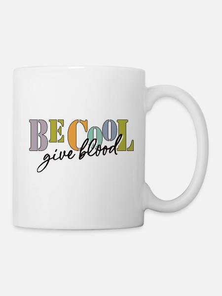 Be cool, give Blood! - Tasse - Weiß