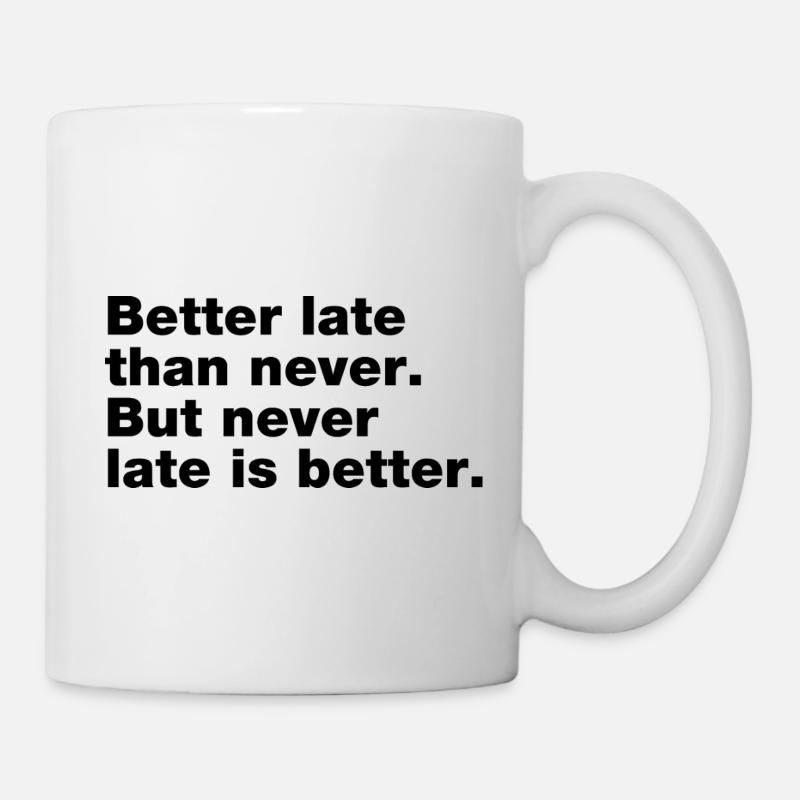 Better late than never, but never late is better - Mug blanc - blanc