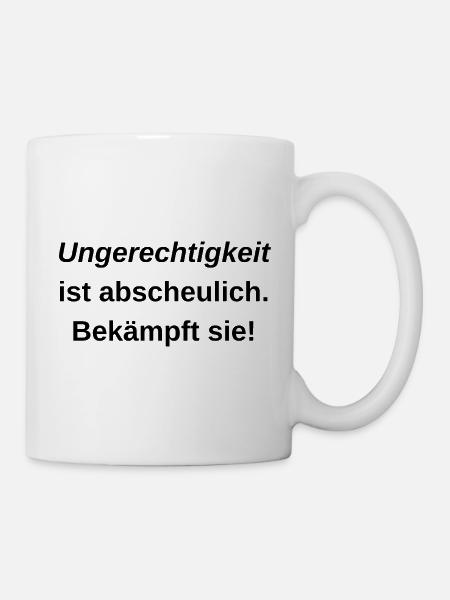 Gegen Ungerechtigkeit: Steht auf! - Tasse - Weiß