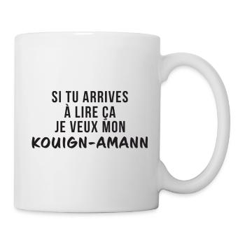 Si Tu Arrives A Lire Ca Je Veux Mon Kouign Aman... - Mug blanc - blanc - Droite