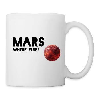 Mars Wo sonst: Design des roten Planeten - Tasse - Weiß - Rechts