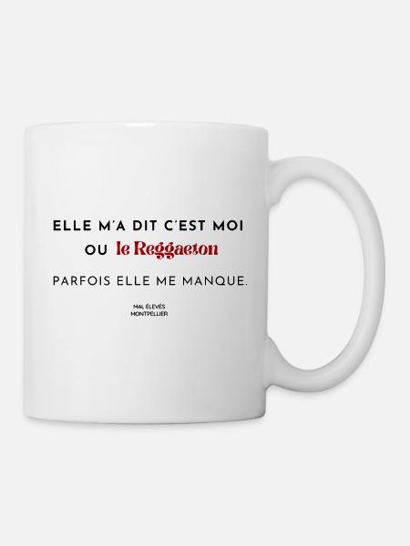 Elle m'a dit c'est moi ou le Reggaeton - Mug blanc - blanc