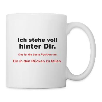Ich stehe voll hinter Dir – Rückenwitz - Tasse - Weiß - Rechts