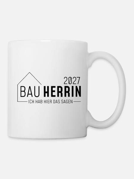 Bauherrin - ich habe hier das sagen - Tasse - Weiß