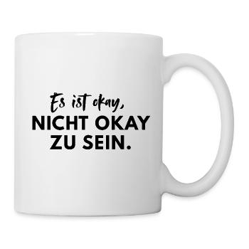 Es ist okay nicht okay zu sein Mental Health Spruc - Tasse - Weiß - Rechts