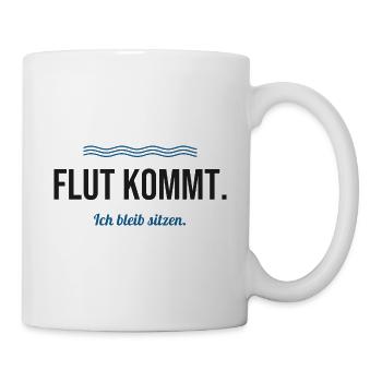 Flut kommt. Ich bleib sitzen. – Nordsee Spruch - Tasse - Weiß - Rechts