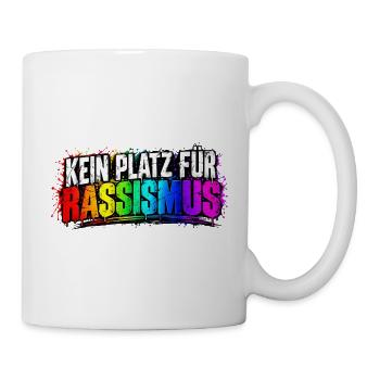 Kein Platz für Rassismus - Tasse - Weiß - Rechts