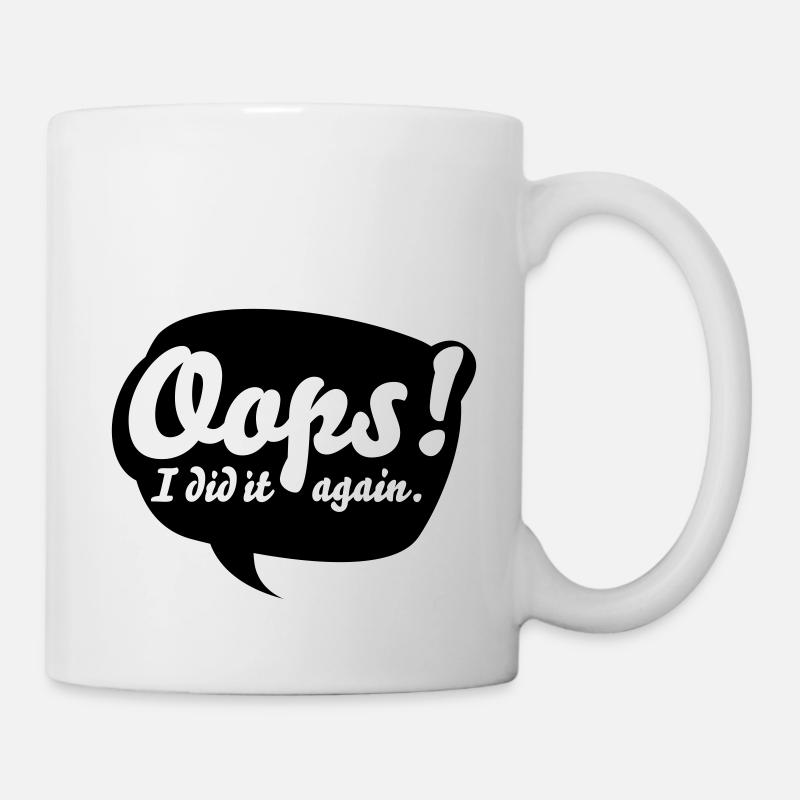 Oops, i did it again - Tasse - Weiß
