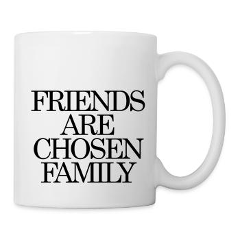 Friends are chosen Family - Tasse - Weiß - Rechts