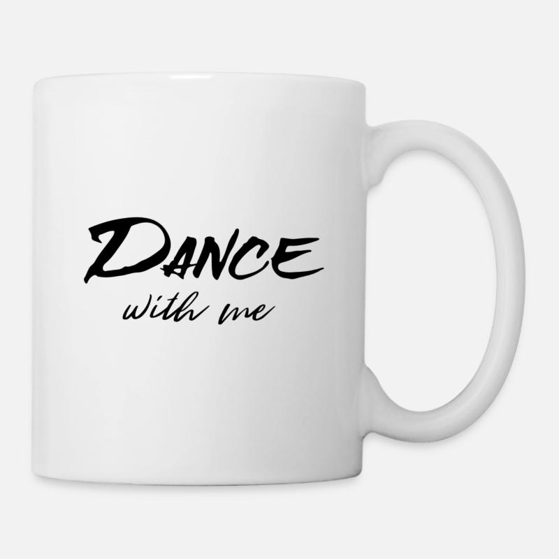 Dance with me - black - Dance Shirt - Tasse - Weiß