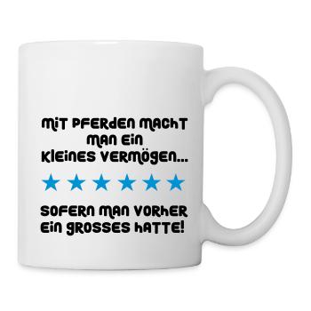 Mit Pferden macht man ein kleines Vermögen - Tasse - Weiß - Rechts