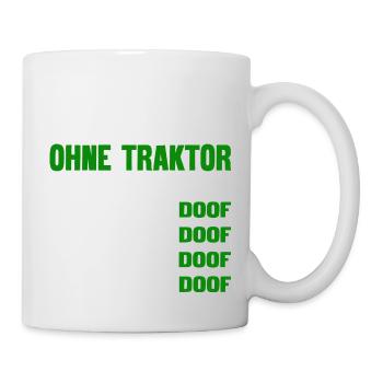 Ohne Traktor ist alles doof - Tasse - Weiß - Rechts