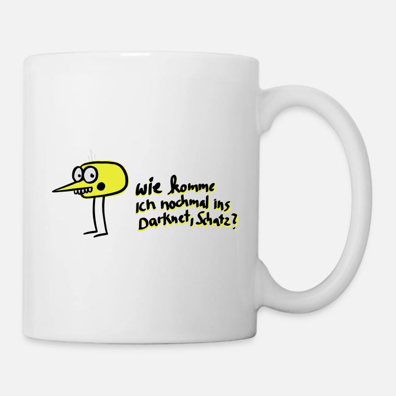 Wie komme ich nochmal ins Darknet, Schatz? - Tasse - Weiß