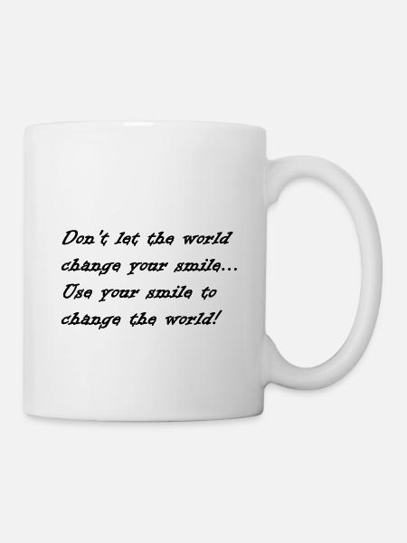 Use your smile to change the world Lächeln Lachen - Tasse - Weiß