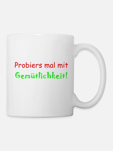 Probiers mit Gemütlichkeit - Geschenkidee faul - Tasse - Weiß