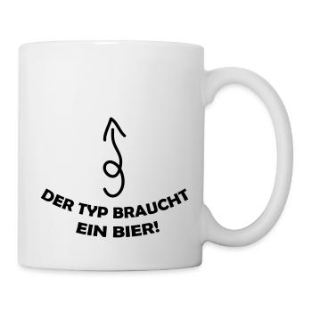 der_typ_braucht_ein_bier_001 - Tasse - Weiß - Rechts