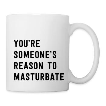 You're Someone's Reason To Masturbate - Mug - white - Right