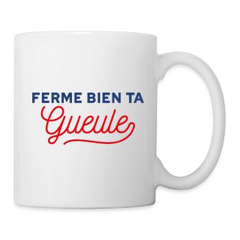 Ferme bien ta gueule - Mug blanc - blanc - Droite