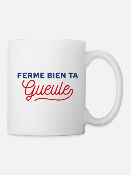 Ferme bien ta gueule - Mug blanc - blanc