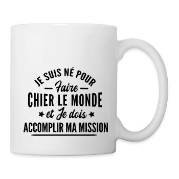 je suis né pour faire chier le monde - humour - Mug blanc - blanc - Droite