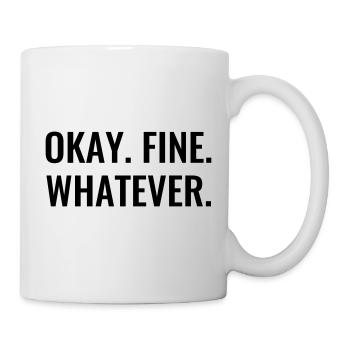 Okay Fine Whatever EGAL funny sayings - Mug - white - Right
