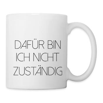 Dafür bin ich nicht zuständig typisch deutsch - Tasse - Weiß - Rechts