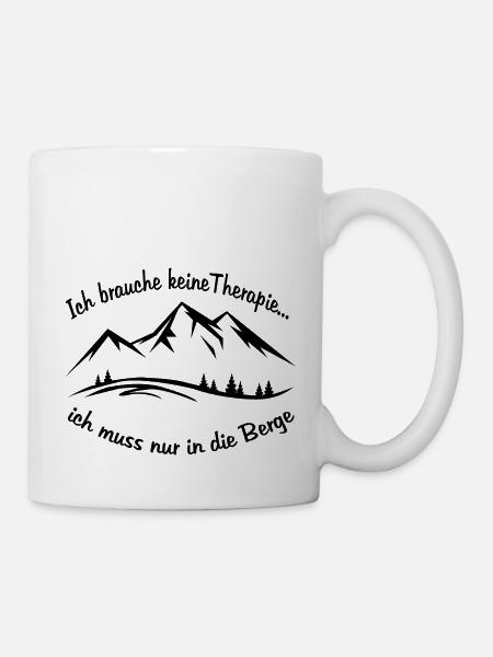 Ich brauche keine Therapie...muss nur in die Berge - Tasse - Weiß