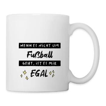 Lustiger Spruch Fußball egal - Tasse - Weiß - Rechts