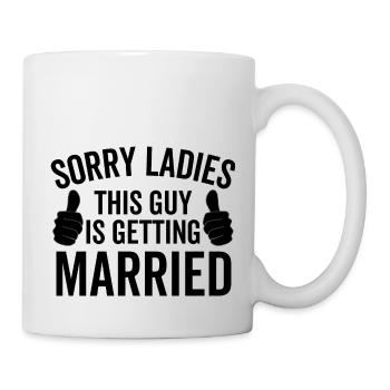 Sorry Ladies Dieser Typ heiratet - Tasse - Weiß - Rechts
