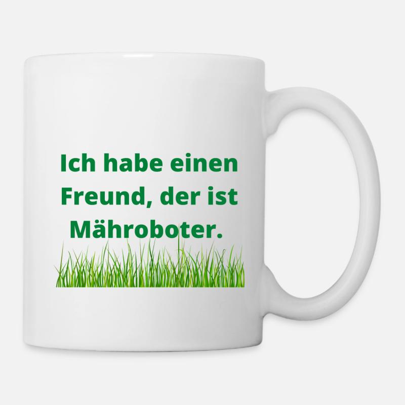 Ich habe einen Freund, der ist Mähroboter. - Tasse - Weiß