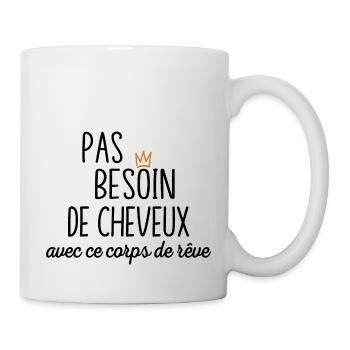 Pas Besoin De Cheveux Avec Ce Corps De Rêve - Mug blanc - blanc - Droite