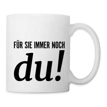 Für sie immer noch du - Tasse - Weiß - Rechts