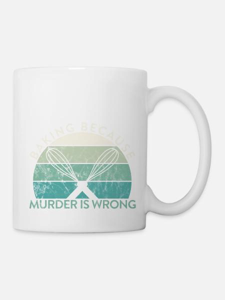 Pastry Lover Baking Because Murder Is Wrong Baker - Tasse - Weiß