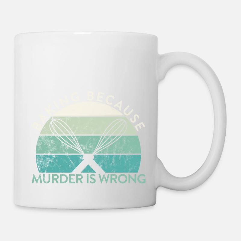 Pastry Lover Baking Because Murder Is Wrong Baker - Tasse - Weiß