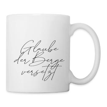 Glaube der Berge versetzt - Tasse - Weiß - Rechts
